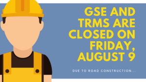 GSE Closed on Friday Due to Road Construction
